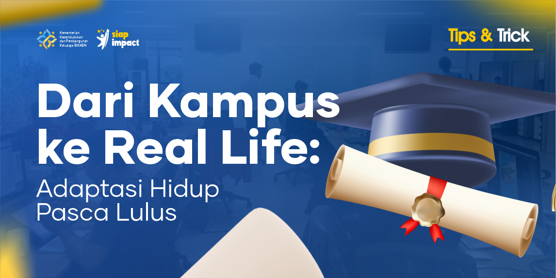 Dari Kampus ke Real Life: Adaptasi Hidup Pasca Lulus